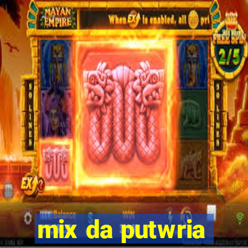 mix da putwria